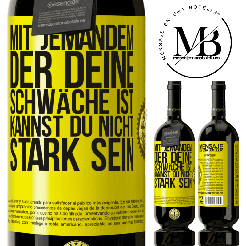 49,95 € Kostenloser Versand | Rotwein Premium Ausgabe MBS® Reserve Mit jemandem, der deine Schwäche ist, kannst du nicht stark sein Gelbes Etikett. Anpassbares Etikett Reserve 12 Monate Ernte 2015 Tempranillo