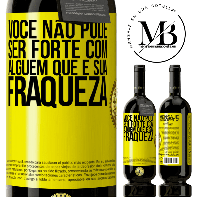 49,95 € Envio grátis | Vinho tinto Edição Premium MBS® Reserva Você não pode ser forte com alguém que é sua fraqueza Etiqueta Amarela. Etiqueta personalizável Reserva 12 Meses Colheita 2015 Tempranillo