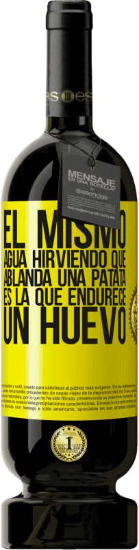 49,95 € Envío gratis | Vino Tinto Edición Premium MBS® Reserva El mismo agua hirviendo que ablanda una patata, es la que endurece un huevo Etiqueta Amarilla. Etiqueta personalizable Reserva 12 Meses Cosecha 2016 Tempranillo