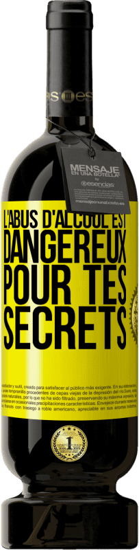 49,95 € | Vin rouge Édition Premium MBS® Réserve L'abus d'alcool est dangereux pour tes secrets Étiquette Jaune. Étiquette personnalisable Réserve 12 Mois Récolte 2015 Tempranillo