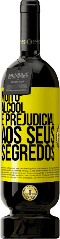 «Muito álcool é prejudicial aos seus segredos» Edição Premium MBS® Reserva