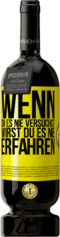 49,95 € | Rotwein Premium Ausgabe MBS® Reserve Wenn du es nie versuchst, wirst du es nie erfahren Gelbes Etikett. Anpassbares Etikett Reserve 12 Monate Ernte 2015 Tempranillo