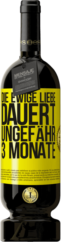 49,95 € | Rotwein Premium Ausgabe MBS® Reserve Die ewige Liebe dauert ungefähr 3 Monate Gelbes Etikett. Anpassbares Etikett Reserve 12 Monate Ernte 2016 Tempranillo