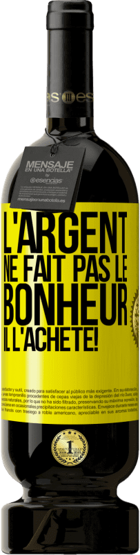 49,95 € | Vin rouge Édition Premium MBS® Réserve L'argent ne fait pas le bonheur . Il l'achète! Étiquette Jaune. Étiquette personnalisable Réserve 12 Mois Récolte 2015 Tempranillo