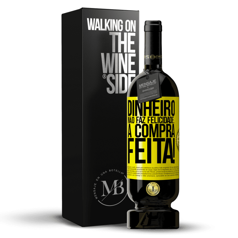 49,95 € Envio grátis | Vinho tinto Edição Premium MBS® Reserva Dinheiro não faz felicidade ... a compra feita! Etiqueta Amarela. Etiqueta personalizável Reserva 12 Meses Colheita 2015 Tempranillo