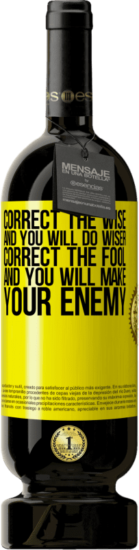 «Correct the wise and you will do wiser, correct the fool and you will make your enemy» Premium Edition MBS® Reserve
