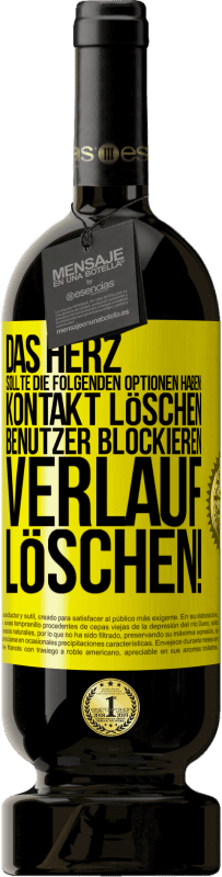 49,95 € | Rotwein Premium Ausgabe MBS® Reserve Das Herz sollte die folgenden Optionen haben: Kontakt löschen, Benutzer blockieren, Verlauf löschen! Gelbes Etikett. Anpassbares Etikett Reserve 12 Monate Ernte 2016 Tempranillo