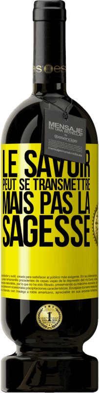 49,95 € Envoi gratuit | Vin rouge Édition Premium MBS® Réserve Le savoir peut se transmettre, mais pas la sagesse Étiquette Jaune. Étiquette personnalisable Réserve 12 Mois Récolte 2014 Tempranillo