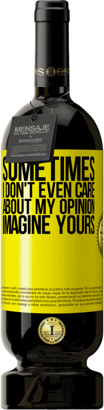 «Sometimes I don't even care about my opinion ... Imagine yours» Premium Edition MBS® Reserve