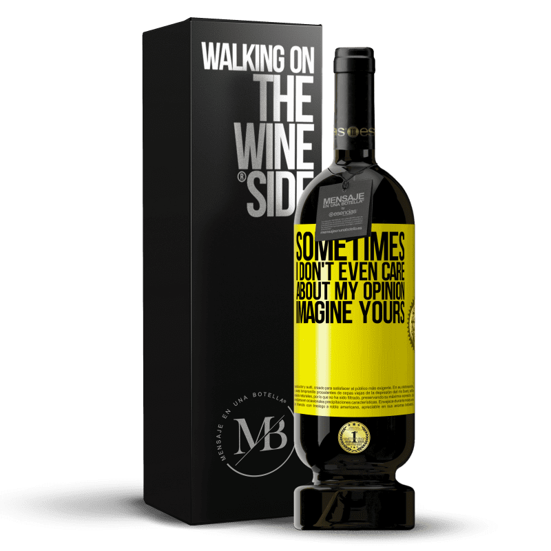 49,95 € Free Shipping | Red Wine Premium Edition MBS® Reserve Sometimes I don't even care about my opinion ... Imagine yours Yellow Label. Customizable label Reserve 12 Months Harvest 2014 Tempranillo