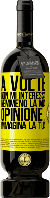 49,95 € | Vino rosso Edizione Premium MBS® Riserva A volte non mi interessa nemmeno la mia opinione ... Immagina la tua Etichetta Gialla. Etichetta personalizzabile Riserva 12 Mesi Raccogliere 2015 Tempranillo