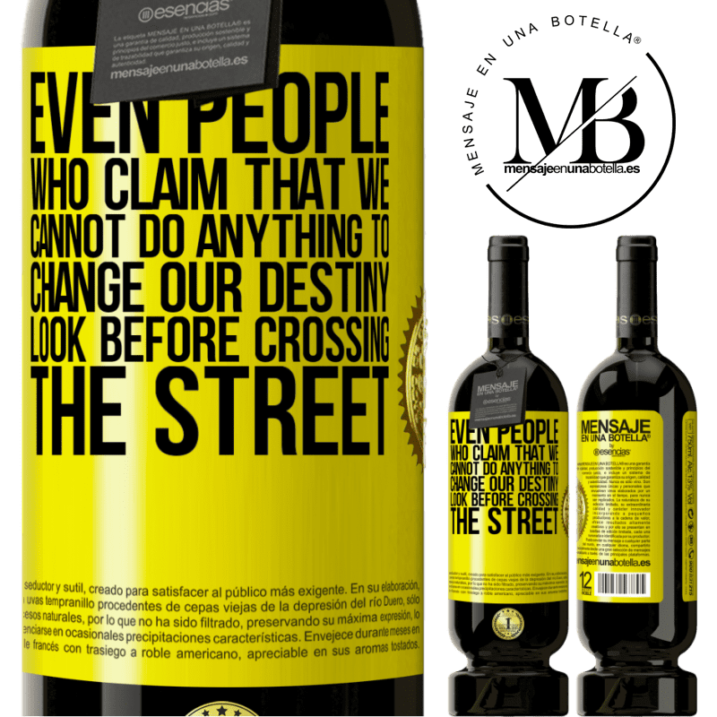 29,95 € Free Shipping | Red Wine Premium Edition MBS® Reserva Even people who claim that we cannot do anything to change our destiny, look before crossing the street Yellow Label. Customizable label Reserva 12 Months Harvest 2014 Tempranillo