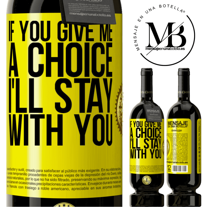 29,95 € Free Shipping | Red Wine Premium Edition MBS® Reserva If you give me a choice, I'll stay with you Yellow Label. Customizable label Reserva 12 Months Harvest 2014 Tempranillo