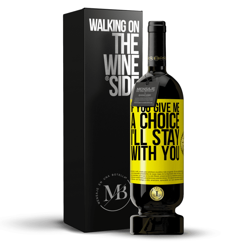 49,95 € Free Shipping | Red Wine Premium Edition MBS® Reserve If you give me a choice, I'll stay with you Yellow Label. Customizable label Reserve 12 Months Harvest 2014 Tempranillo