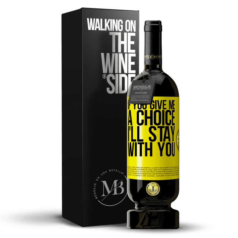 49,95 € Free Shipping | Red Wine Premium Edition MBS® Reserve If you give me a choice, I'll stay with you Yellow Label. Customizable label Reserve 12 Months Harvest 2015 Tempranillo