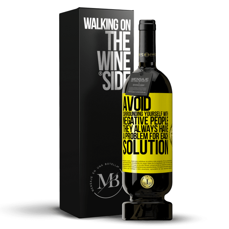 49,95 € Free Shipping | Red Wine Premium Edition MBS® Reserve Avoid surrounding yourself with negative people. They always have a problem for each solution Yellow Label. Customizable label Reserve 12 Months Harvest 2014 Tempranillo