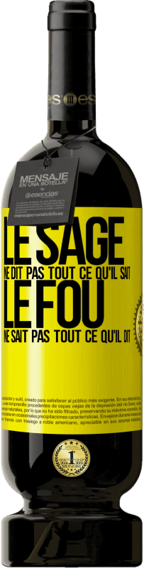 49,95 € Envoi gratuit | Vin rouge Édition Premium MBS® Réserve Le sage ne dit pas tout ce qu'il sait, le fou ne sait pas tout ce qu'il dit Étiquette Jaune. Étiquette personnalisable Réserve 12 Mois Récolte 2015 Tempranillo