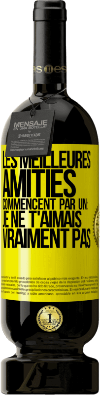 49,95 € | Vin rouge Édition Premium MBS® Réserve Les meilleures amitiés commencent par un: Je ne t'aimais vraiment pas Étiquette Jaune. Étiquette personnalisable Réserve 12 Mois Récolte 2015 Tempranillo