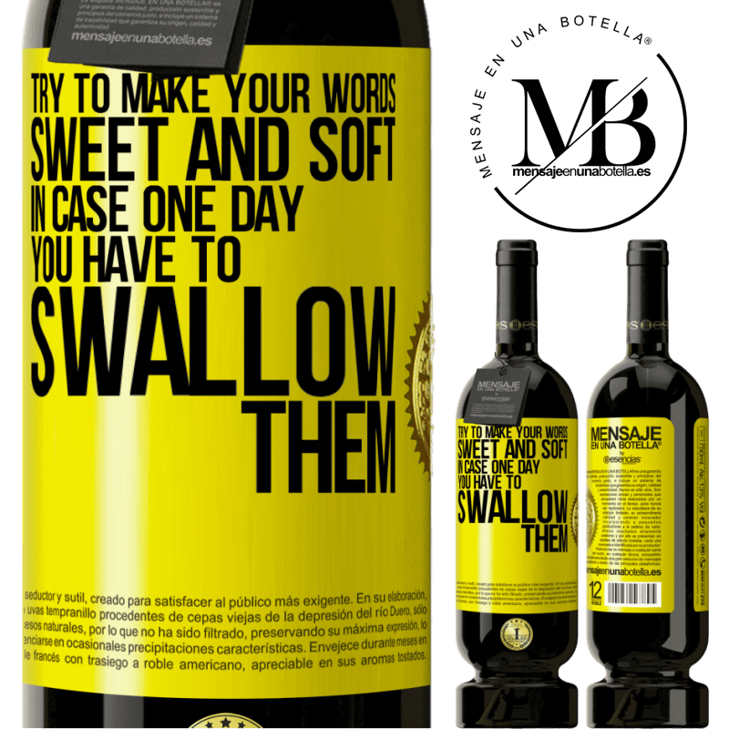 29,95 € Free Shipping | Red Wine Premium Edition MBS® Reserva Try to make your words sweet and soft, in case one day you have to swallow them Yellow Label. Customizable label Reserva 12 Months Harvest 2014 Tempranillo