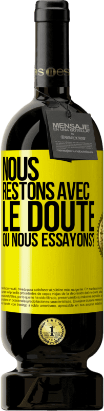 49,95 € Envoi gratuit | Vin rouge Édition Premium MBS® Réserve Nous restons avec le doute ou nous essayons? Étiquette Jaune. Étiquette personnalisable Réserve 12 Mois Récolte 2016 Tempranillo