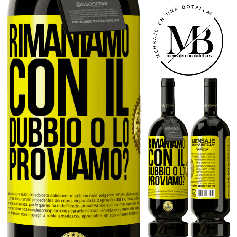 49,95 € Spedizione Gratuita | Vino rosso Edizione Premium MBS® Riserva Rimaniamo con il dubbio o lo proviamo? Etichetta Gialla. Etichetta personalizzabile Riserva 12 Mesi Raccogliere 2015 Tempranillo