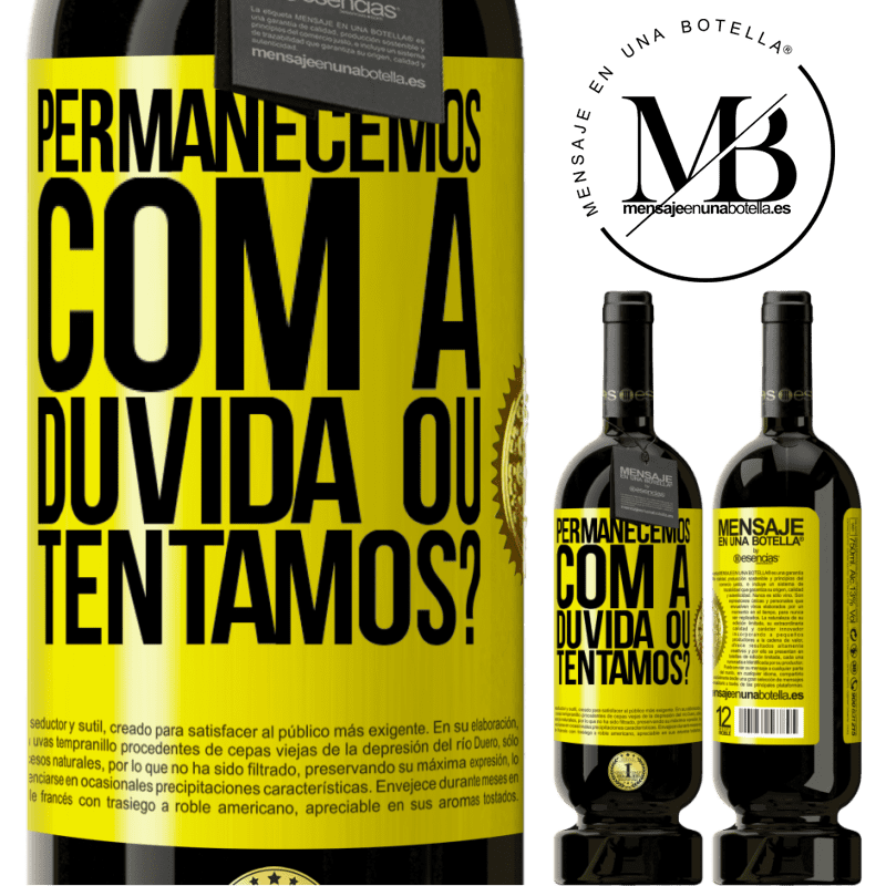 49,95 € Envio grátis | Vinho tinto Edição Premium MBS® Reserva Permanecemos com a dúvida ou tentamos? Etiqueta Amarela. Etiqueta personalizável Reserva 12 Meses Colheita 2015 Tempranillo