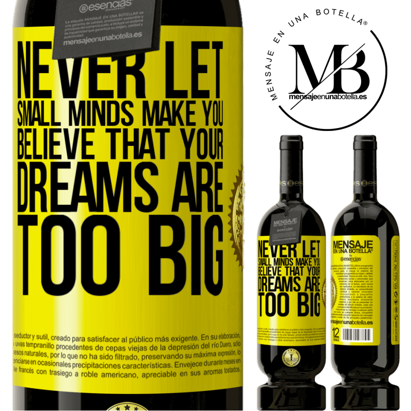 29,95 € Free Shipping | Red Wine Premium Edition MBS® Reserva Never let small minds make you believe that your dreams are too big Yellow Label. Customizable label Reserva 12 Months Harvest 2014 Tempranillo