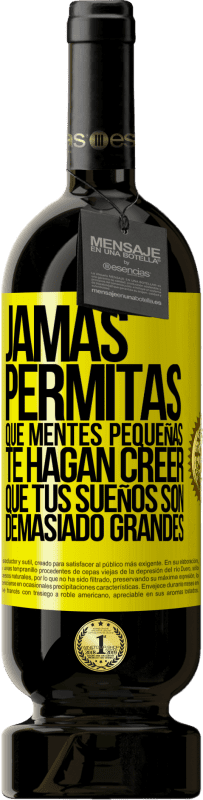 «Jamás permitas que mentes pequeñas te hagan creer que tus sueños son demasiado grandes» Edición Premium MBS® Reserva