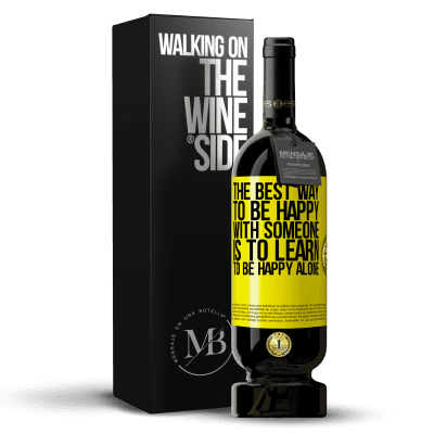«The best way to be happy with someone is to learn to be happy alone» Premium Edition MBS® Reserve