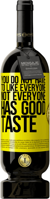 «Вы не должны любить всех. Не у всех хороший вкус» Premium Edition MBS® Бронировать