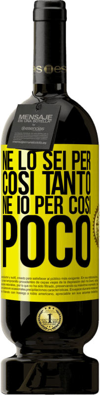 49,95 € | Vino rosso Edizione Premium MBS® Riserva Né lo sei per così tanto, né io per così poco Etichetta Gialla. Etichetta personalizzabile Riserva 12 Mesi Raccogliere 2015 Tempranillo