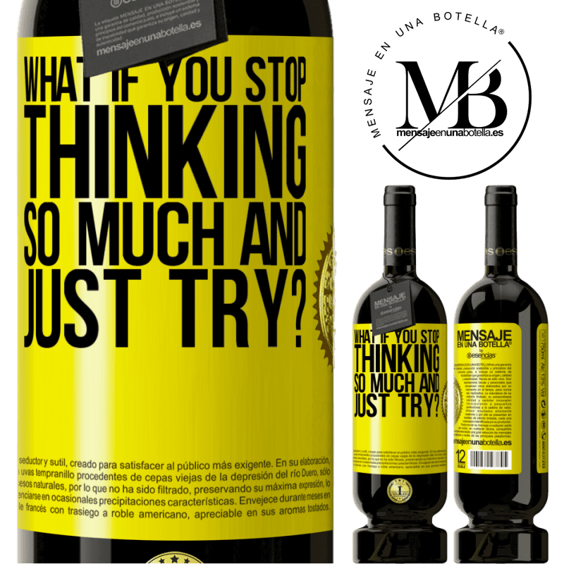 29,95 € Free Shipping | Red Wine Premium Edition MBS® Reserva what if you stop thinking so much and just try? Yellow Label. Customizable label Reserva 12 Months Harvest 2014 Tempranillo