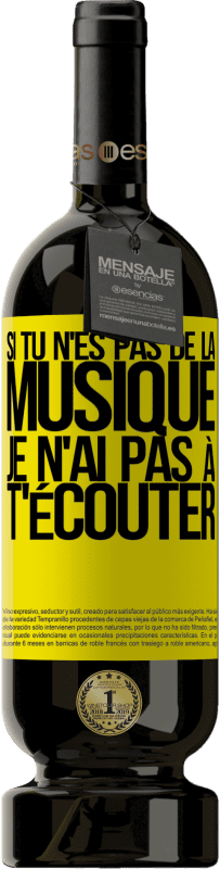 49,95 € Envoi gratuit | Vin rouge Édition Premium MBS® Réserve Si tu n'es pas de la musique, je n'ai pas à t'écouter Étiquette Jaune. Étiquette personnalisable Réserve 12 Mois Récolte 2016 Tempranillo