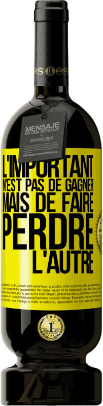 49,95 € Envoi gratuit | Vin rouge Édition Premium MBS® Réserve L'important n'est pas de gagner mais de faire perdre l'autre Étiquette Jaune. Étiquette personnalisable Réserve 12 Mois Récolte 2015 Tempranillo