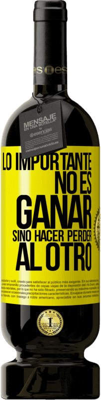 «Lo importante no es ganar, sino hacer perder al otro» Edición Premium MBS® Reserva