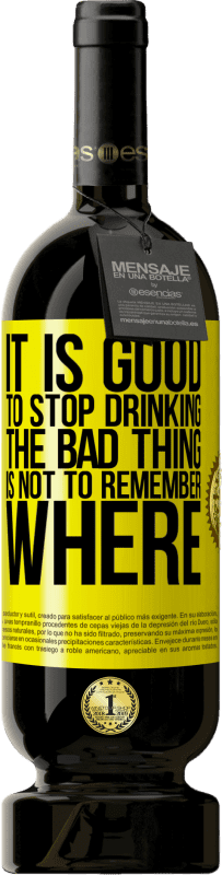 «Хорошо бросить пить, плохо не помнить, где» Premium Edition MBS® Бронировать