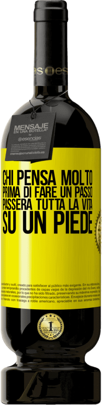 49,95 € | Vino rosso Edizione Premium MBS® Riserva Chi pensa molto prima di fare un passo, passerà tutta la vita su un piede Etichetta Gialla. Etichetta personalizzabile Riserva 12 Mesi Raccogliere 2015 Tempranillo