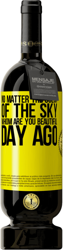 49,95 € Free Shipping | Red Wine Premium Edition MBS® Reserve No matter the color of the sky. Whom are you beautiful day ago Yellow Label. Customizable label Reserve 12 Months Harvest 2014 Tempranillo