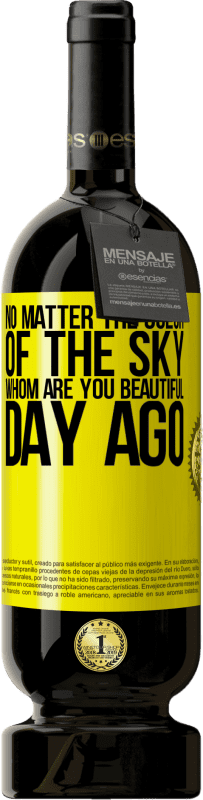 49,95 € Free Shipping | Red Wine Premium Edition MBS® Reserve No matter the color of the sky. Whom are you beautiful day ago Yellow Label. Customizable label Reserve 12 Months Harvest 2015 Tempranillo