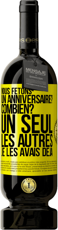 49,95 € Envoi gratuit | Vin rouge Édition Premium MBS® Réserve Nous fêtons un anniversaire? Combien? Un seul, les autres je les avais déjà Étiquette Jaune. Étiquette personnalisable Réserve 12 Mois Récolte 2014 Tempranillo