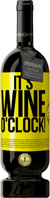 «It's wine o'clock!» Edizione Premium MBS® Riserva