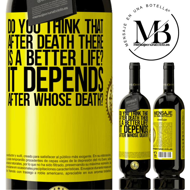 29,95 € Free Shipping | Red Wine Premium Edition MBS® Reserva do you think that after death there is a better life? It depends, after whose death? Yellow Label. Customizable label Reserva 12 Months Harvest 2014 Tempranillo