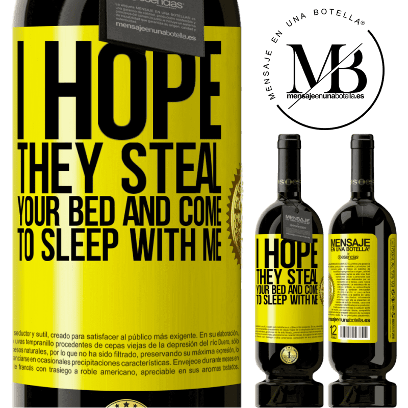 49,95 € Free Shipping | Red Wine Premium Edition MBS® Reserve I hope they steal your bed and come to sleep with me Yellow Label. Customizable label Reserve 12 Months Harvest 2014 Tempranillo