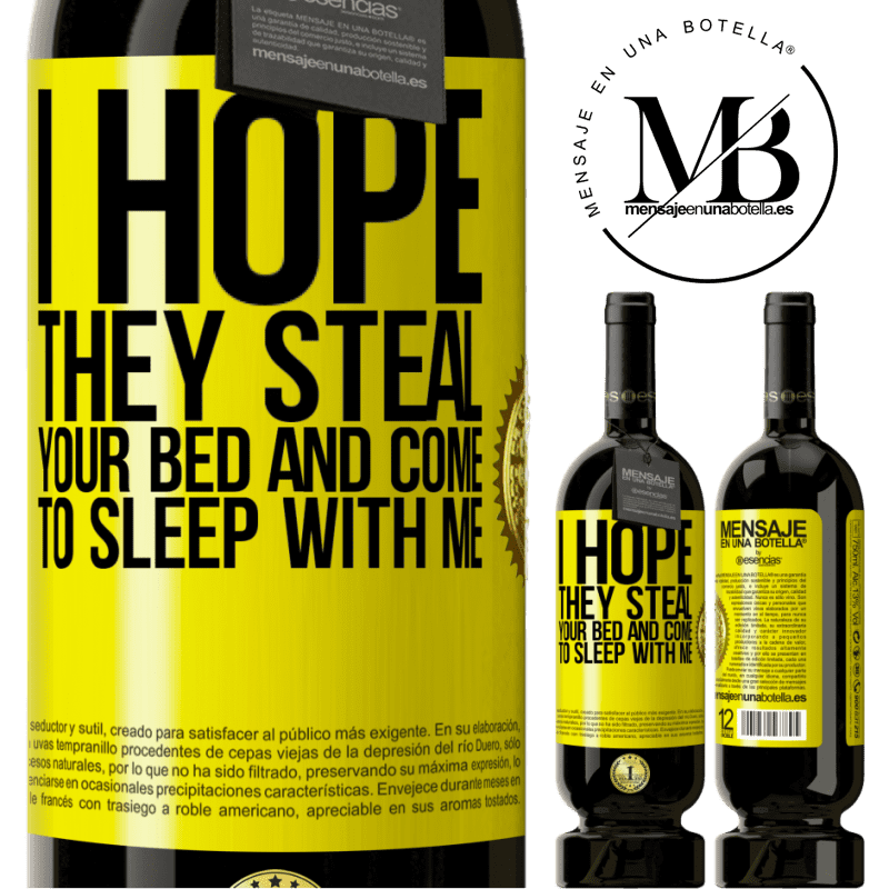 29,95 € Free Shipping | Red Wine Premium Edition MBS® Reserva I hope they steal your bed and come to sleep with me Yellow Label. Customizable label Reserva 12 Months Harvest 2014 Tempranillo