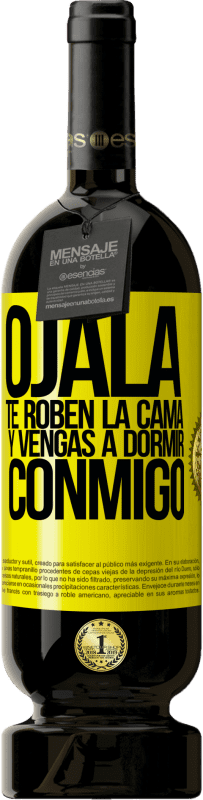 49,95 € Envío gratis | Vino Tinto Edición Premium MBS® Reserva Ojalá te roben la cama y vengas a dormir conmigo Etiqueta Amarilla. Etiqueta personalizable Reserva 12 Meses Cosecha 2016 Tempranillo