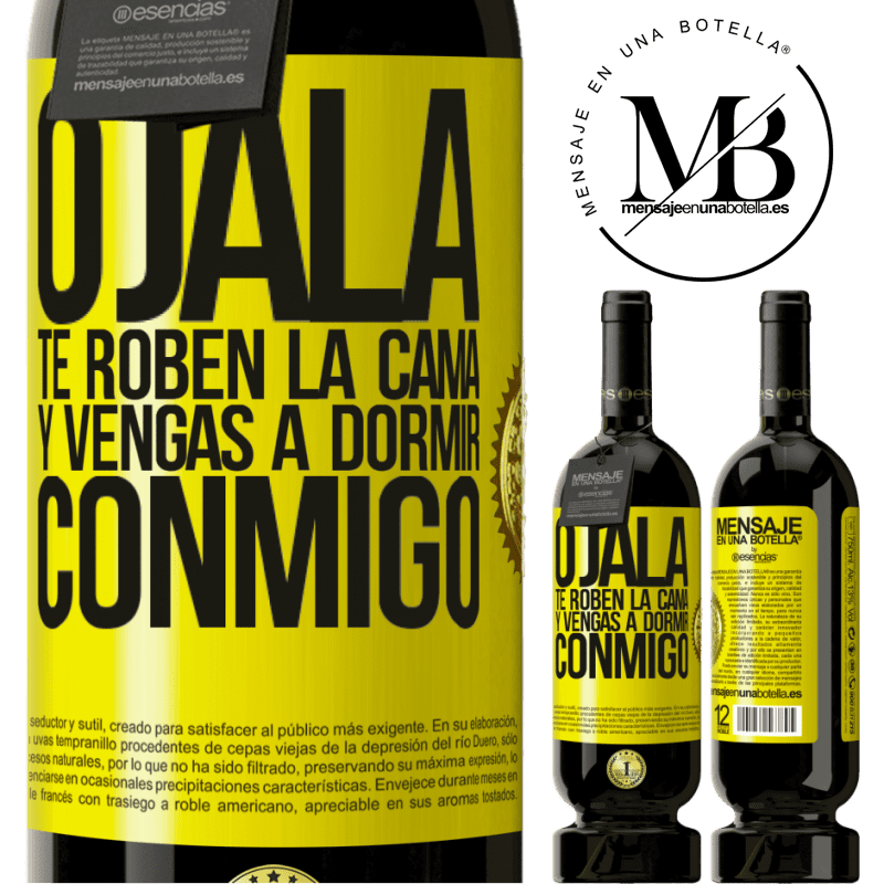 49,95 € Envío gratis | Vino Tinto Edición Premium MBS® Reserva Ojalá te roben la cama y vengas a dormir conmigo Etiqueta Amarilla. Etiqueta personalizable Reserva 12 Meses Cosecha 2014 Tempranillo