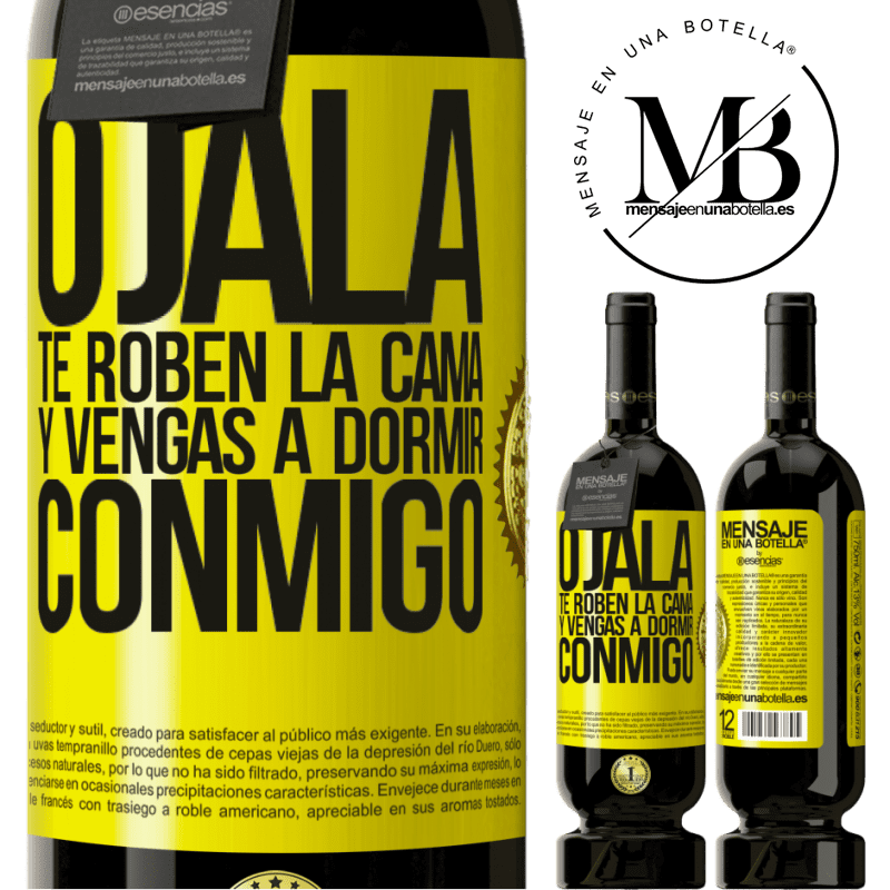 49,95 € Envío gratis | Vino Tinto Edición Premium MBS® Reserva Ojalá te roben la cama y vengas a dormir conmigo Etiqueta Amarilla. Etiqueta personalizable Reserva 12 Meses Cosecha 2016 Tempranillo