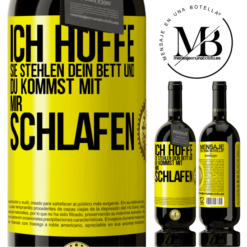 49,95 € Kostenloser Versand | Rotwein Premium Ausgabe MBS® Reserve Ich hoffe, sie stehlen dein Bett und du kommst mit mir schlafen Gelbes Etikett. Anpassbares Etikett Reserve 12 Monate Ernte 2014 Tempranillo