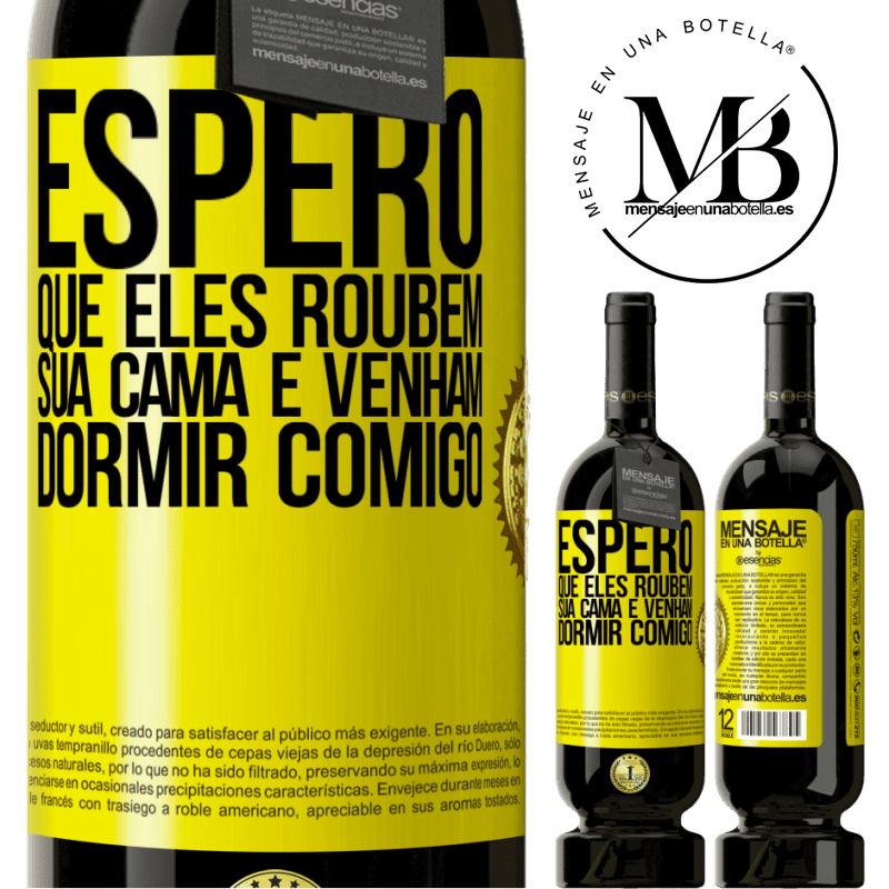 49,95 € Envio grátis | Vinho tinto Edição Premium MBS® Reserva Espero que eles roubem sua cama e venham dormir comigo Etiqueta Amarela. Etiqueta personalizável Reserva 12 Meses Colheita 2014 Tempranillo