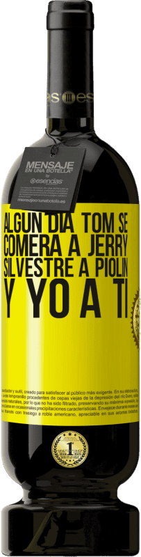 Envío gratis | Vino Tinto Edición Premium MBS® Reserva Algún día Tom se comerá a Jerry, Silvestre a Piolín, y yo a ti Etiqueta Amarilla. Etiqueta personalizable Reserva 12 Meses Cosecha 2016 Tempranillo
